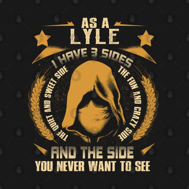 Lyle - I Have 3 Sides You Never Want to See by Cave Store