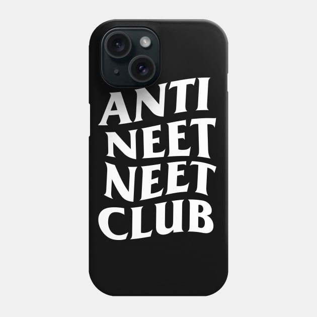 ANTI NEET NEET CLUB Phone Case by hole