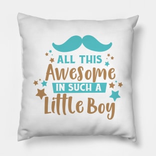 All This Awesome In Such A Little Boy, Mustache Pillow