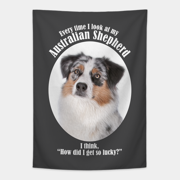 Lucky Australian Shepherd Australian Shepherd Tapestry TeePublic