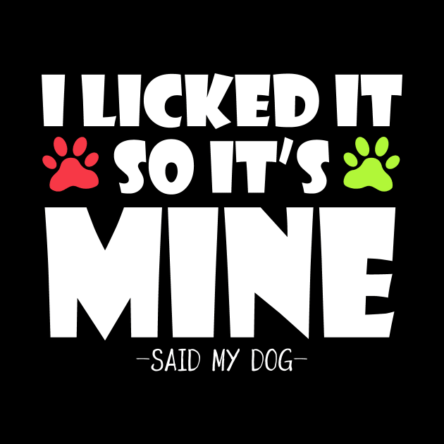 i licked it so it`s mine -said my dog- by MikeNotis