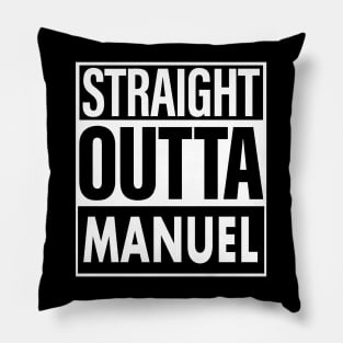 Manuel Name Straight Outta Manuel Pillow