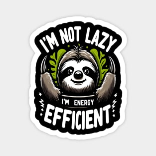 I'm Not Lazy I'm Energy Efficient Funny Sloth Magnet