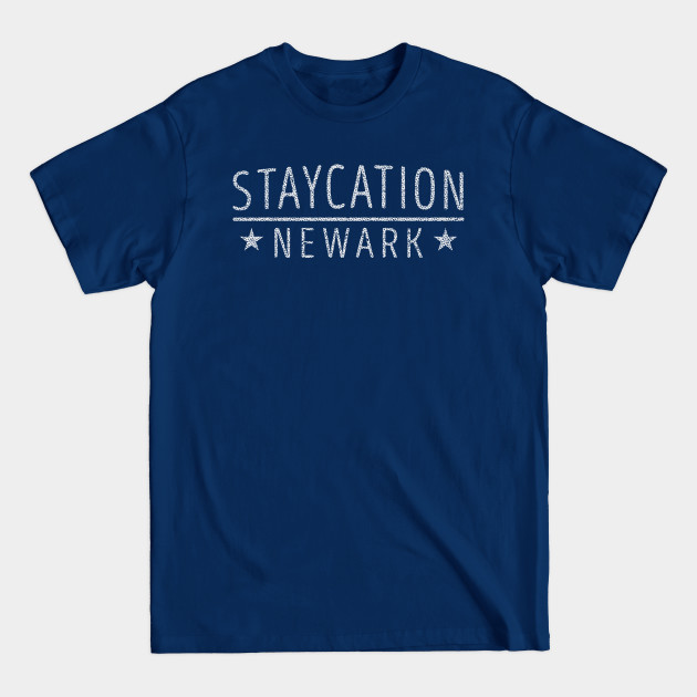 Discover Staycation Newark - New Jersey Holiday At Home Souvenir T-Shirt - Newark - T-Shirt