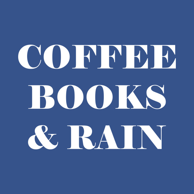 Discover Coffee books & rain - Coffee Books Rain - T-Shirt