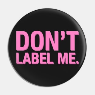 Don't Label Me. Pin