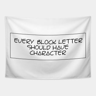 Every block letter should have character Tapestry