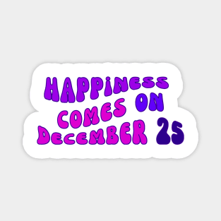 happiness comes on december 25 Magnet