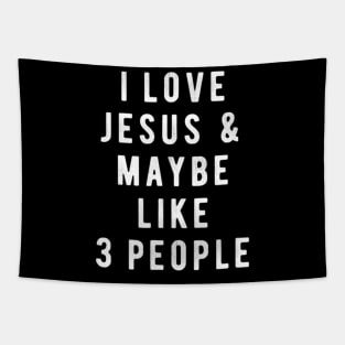 I Love Jesus And Maybe Like 3 People Christian Tapestry