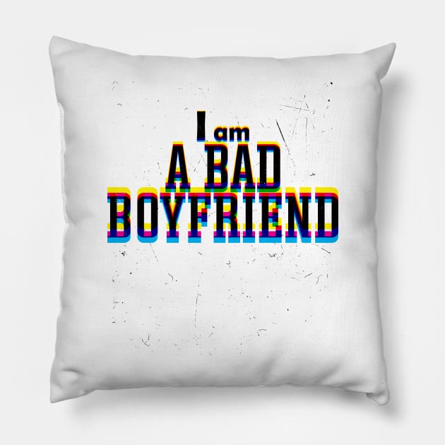 I am a bad boyfriend Pillow by StoreOfLove