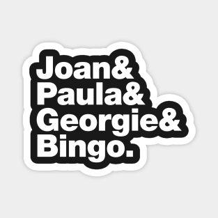 Joan&Paula&Georgie&Bingo. (white) Magnet