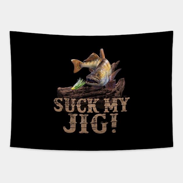 Suck my jig walleye funny fishing gift Tapestry by MarkusShirts