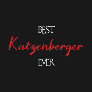 Best Katzenberger Ever, Katzenberger Surname T-Shirt