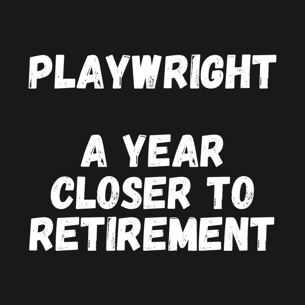 Playwright A Year Closer To Retirement by divawaddle