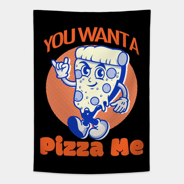 You Want a Pizza Me? Tapestry by PalmGallery