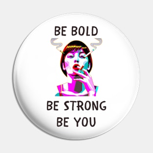 Be bold be strong be you feminism Pin