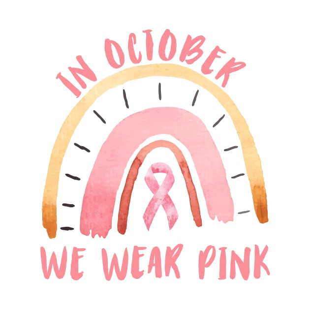 In October we wear pink Breast Cancer Awareness Rainbow Vintage design by Novelty-art