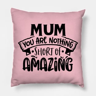 Mum you are nothing short of amazing! Pillow