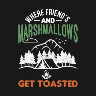 Where Friends And Marshmallows Get Toasted T-Shirt