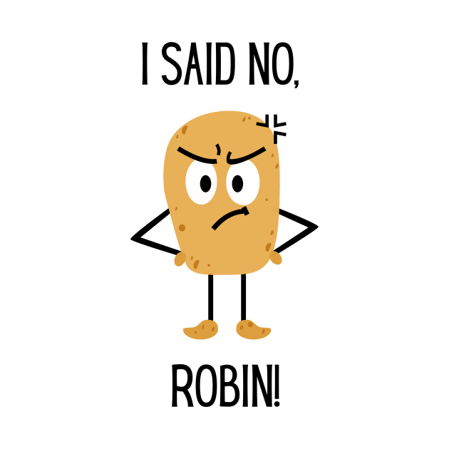 "I said NO! Robin" | Wynonna Earp Fan T Shirt design by Rainbow Kin Wear