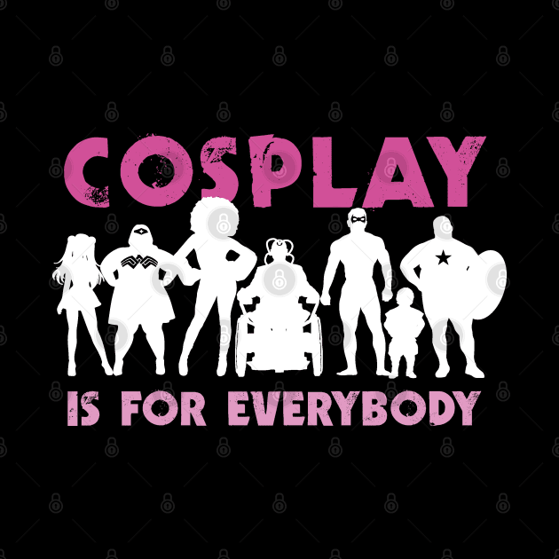 Cosplay is for everybody (for dark backgrounds / pink) by YelloCatBean