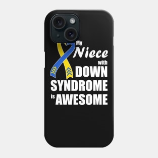 My Niece with Down Syndrome is Awesome Phone Case