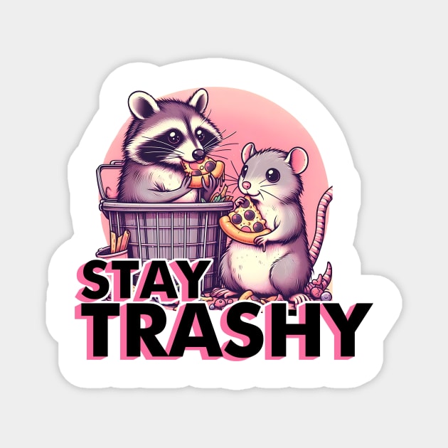Funny Stay Trashy Magnet by veranslafiray