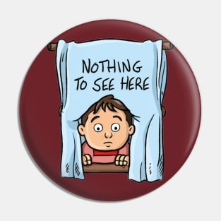 Nothing To See Pin