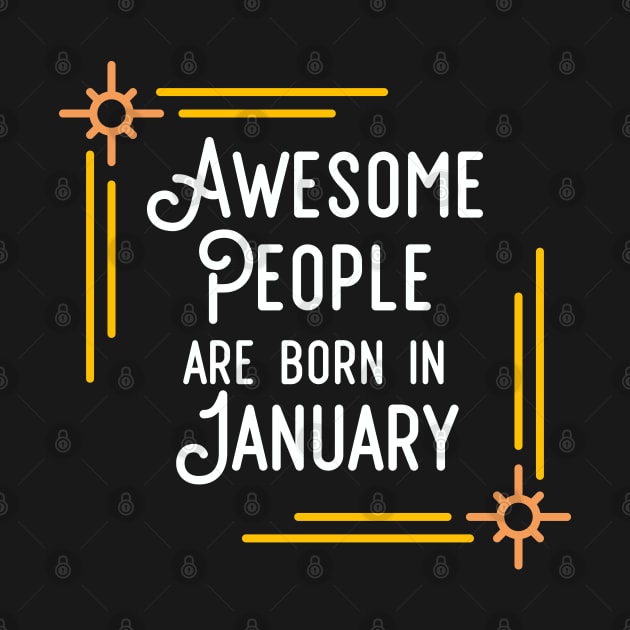 Awesome People Are Born In January (White Text, Framed) by inotyler