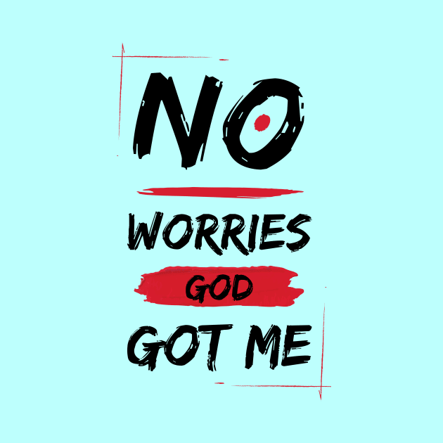 No Worries God Got Me by All Things Gospel