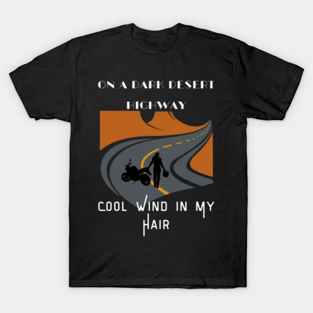 Discover On a Dark Desert Highway - On A Dark Desert Highway Cool Wind Hair - T-Shirt