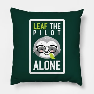 Funny Pilot Pun - Leaf me Alone - Gifts for Pilots Pillow