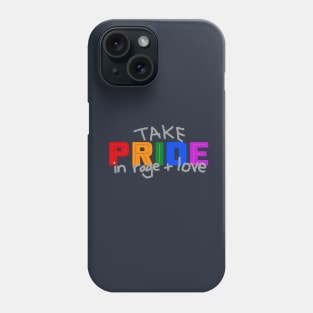 Take Pride in Rage and Love - Pride Month June 2020 Phone Case