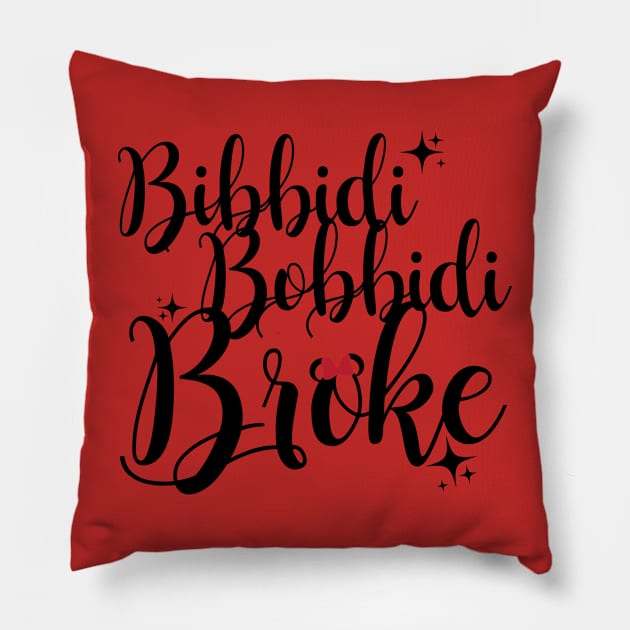 Bibbidi Bobbidi Broke Pillow by kimhutton