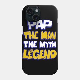 Pap the man the myth the legend Phone Case