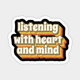 listening with heart and mind Magnet