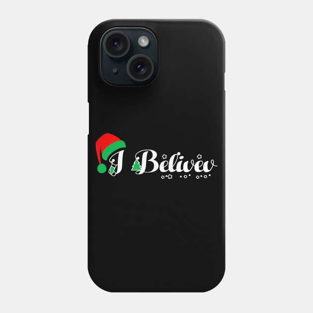 I BELIEVE CHRISTMAS Phone Case by AdeShirts