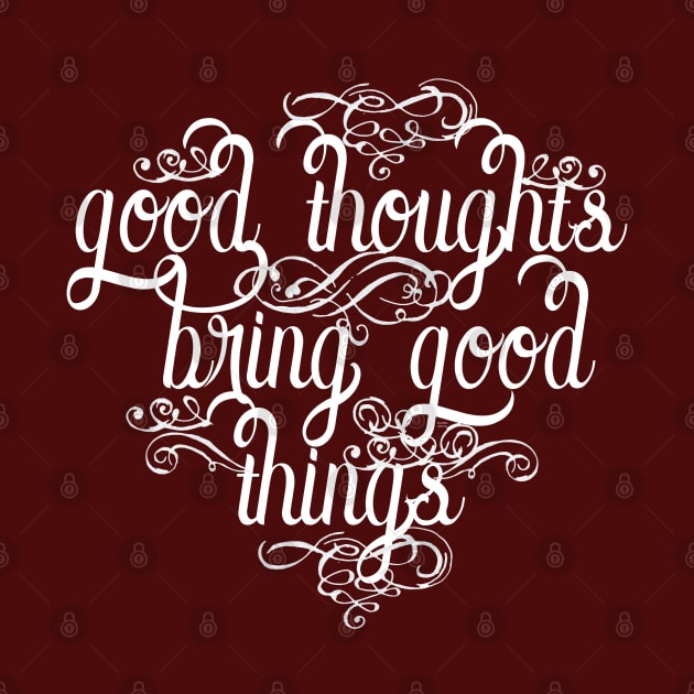 Good Thoughts Bring Good Things. by FanitsaArt