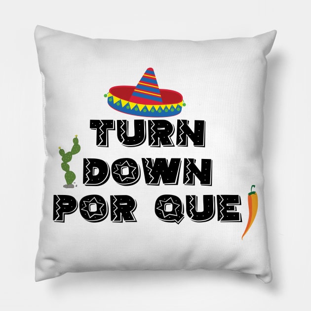 Turn down por que! - 5 Cinco de Mayo Holiday Gift Pillow by xaviervieira