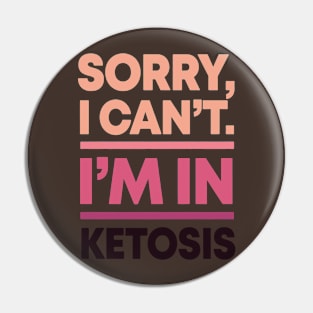 sorry i can't i'm in ketosis Pin