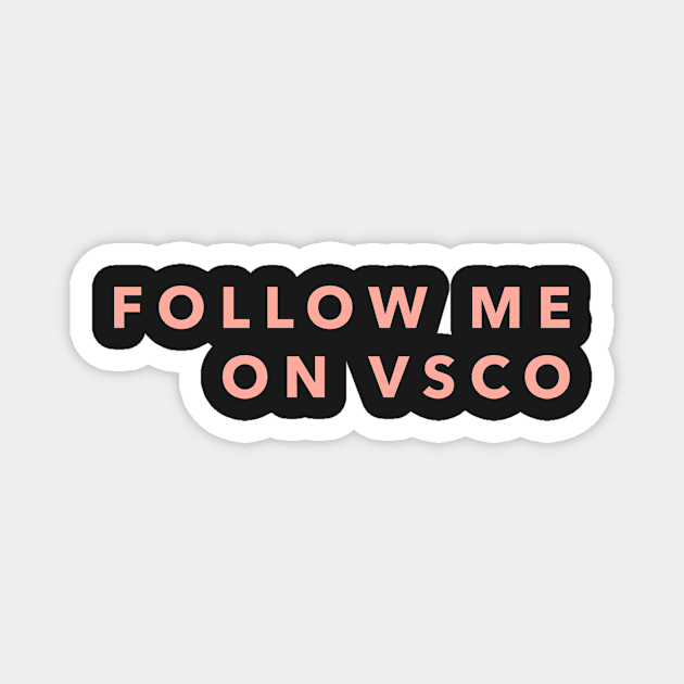 Follow me on VSCO Magnet by JuliesDesigns