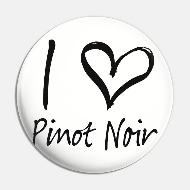 I love Pinot Noir Pin by creativefabien