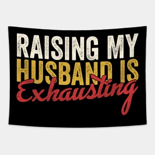 Raising my Husband is Exhausting Tapestry