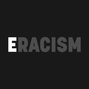 Eracism T-Shirt