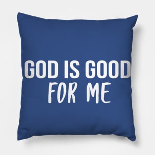 God Is Good For Me Cool Motivational Christian Pillow