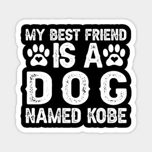 My Best Friend Is a Dog Named Kobe Magnet