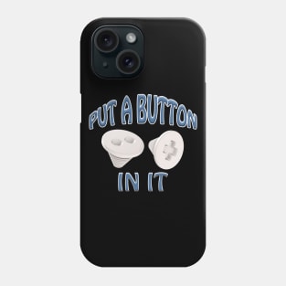 Put A Button In It - Trocar Button - Blue Phone Case