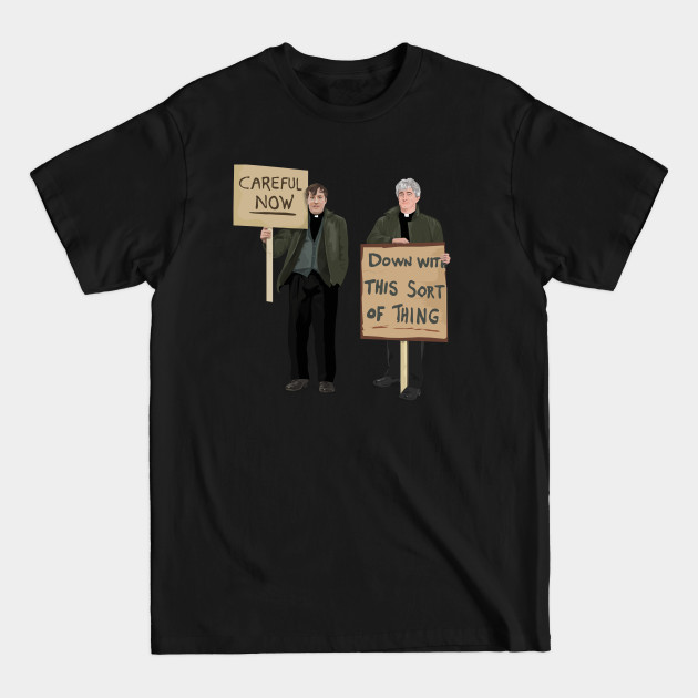 "Down With This Sort Of Thing..careful now!" - Father Ted - T-Shirt