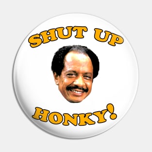 Shut Up Honky! Pin