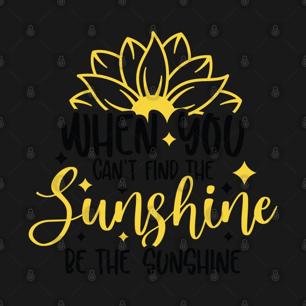 when you can't find the sunghine be the sunshine by busines_night